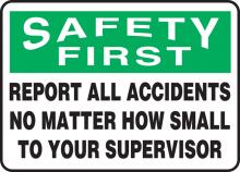 Accuform MGNF984VA - Safety Sign, SAFETY FIRST REPORT ALL ACCIDENTS NO MATTER HOW SMALL TO 7x10 Aluminum