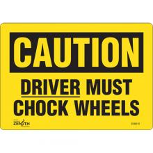 Zenith Safety Products SGM010 - "Driver Must Chock Wheels" Sign