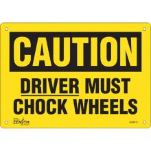 Zenith Safety Products SGM011 - "Driver Must Chock Wheels" Sign