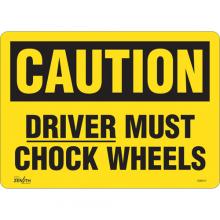 Zenith Safety Products SGM013 - "Driver Must Chock Wheels" Sign